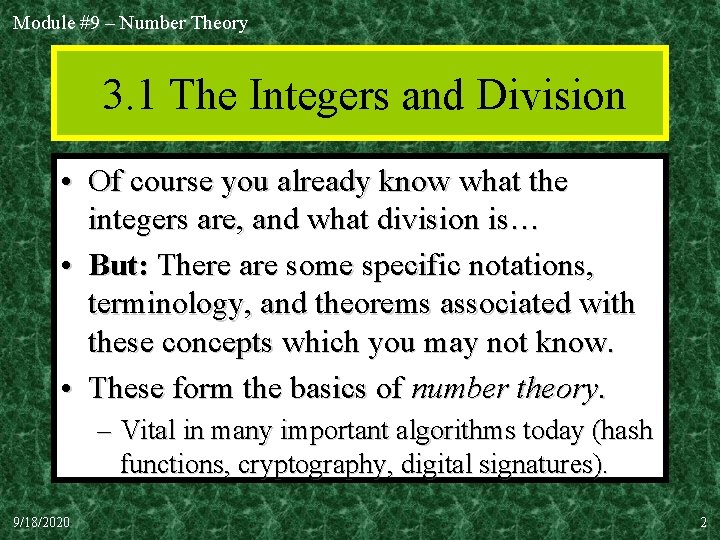Module #9 – Number Theory 3. 1 The Integers and Division • Of course