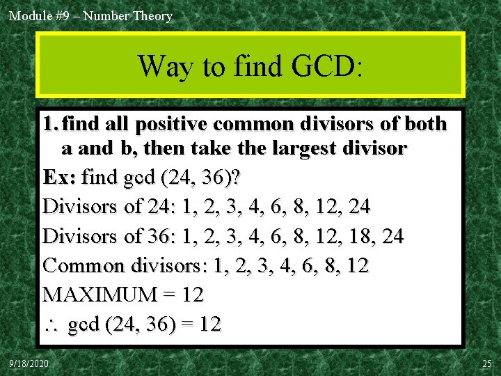 Module #9 – Number Theory Way to find GCD: 1. find all positive common