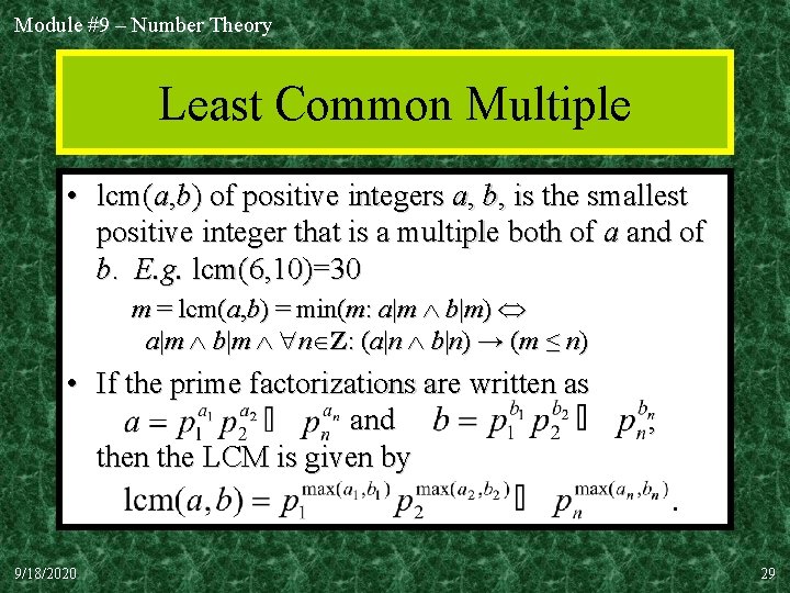 Module #9 – Number Theory Least Common Multiple • lcm(a, b) of positive integers