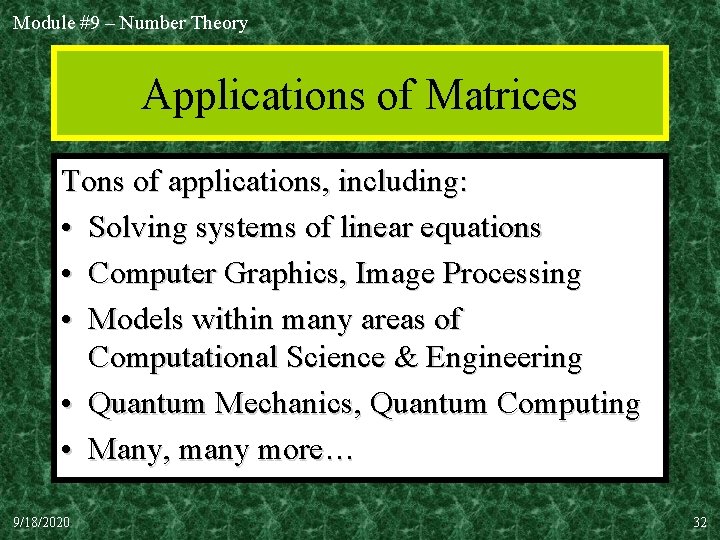 Module #9 – Number Theory Applications of Matrices Tons of applications, including: • Solving