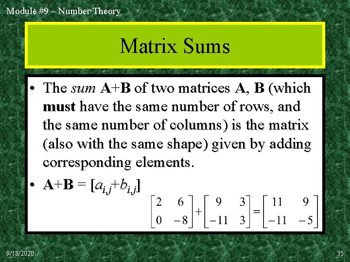 Module #9 – Number Theory Matrix Sums • The sum A+B of two matrices