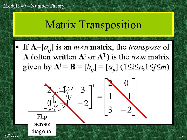 Module #9 – Number Theory Matrix Transposition • If A=[aij] is an m n