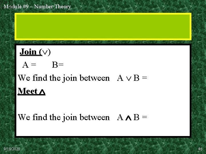 Module #9 – Number Theory Join ( ) A= B= We find the join