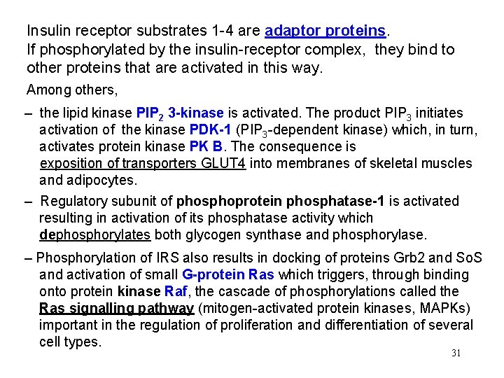 Insulin receptor substrates 1 -4 are adaptor proteins. If phosphorylated by the insulin-receptor complex,