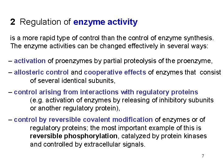 2 Regulation of enzyme activity is a more rapid type of control than the