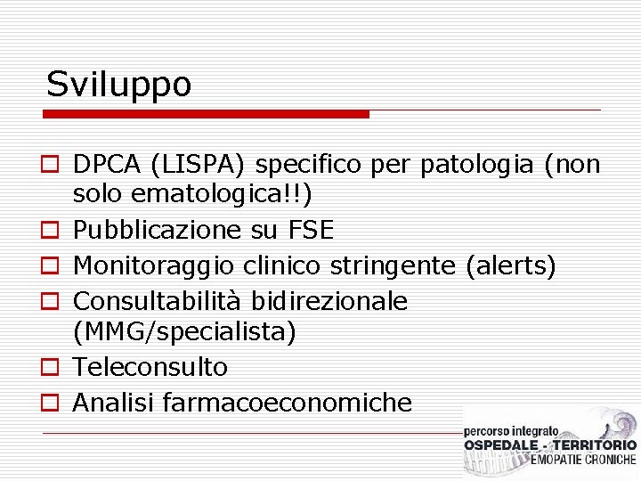 Sviluppo o DPCA (LISPA) specifico per patologia (non solo ematologica!!) o Pubblicazione su FSE