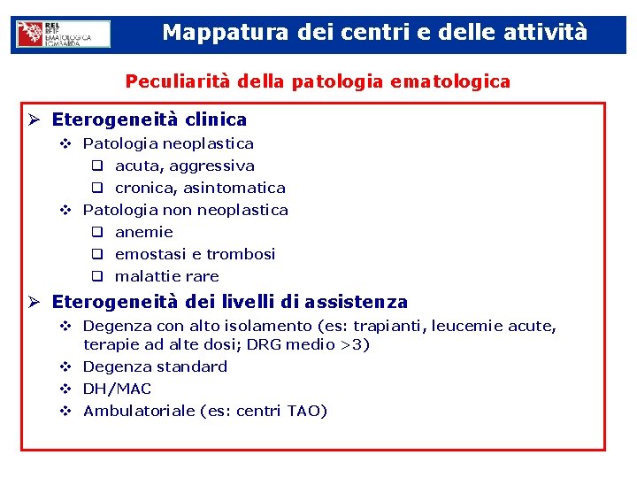 Mappatura dei centri e delle attività Peculiarità della patologia ematologica Ø Eterogeneità clinica v