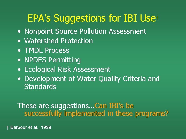 EPA’s Suggestions for IBI Use† • • • Nonpoint Source Pollution Assessment Watershed Protection