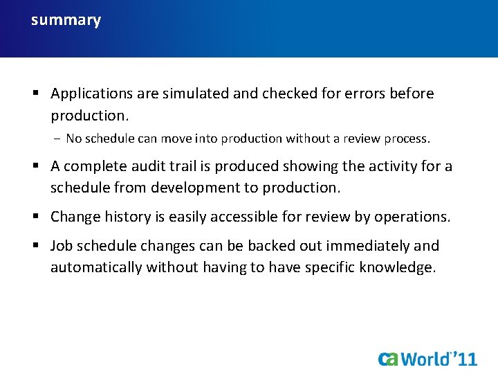 summary § Applications are simulated and checked for errors before production. − No schedule