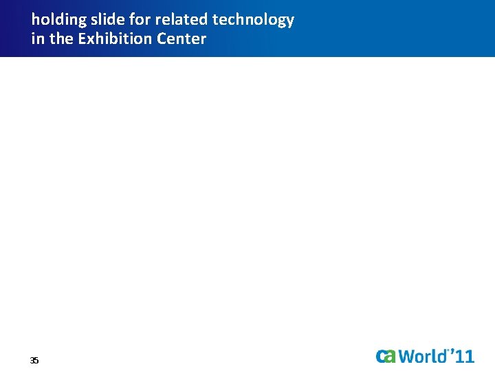 holding slide for related technology in the Exhibition Center 35 