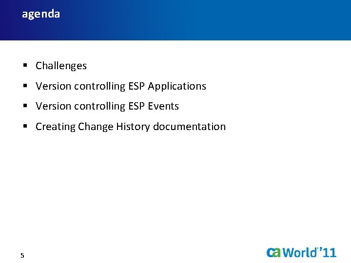 agenda § Challenges § Version controlling ESP Applications § Version controlling ESP Events §