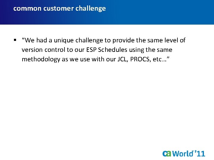 common customer challenge § “We had a unique challenge to provide the same level