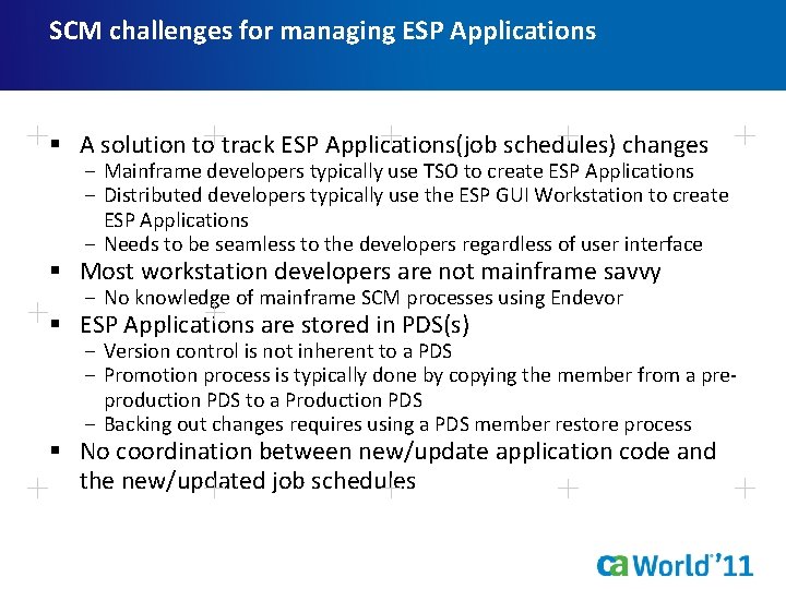 SCM challenges for managing ESP Applications § A solution to track ESP Applications(job schedules)