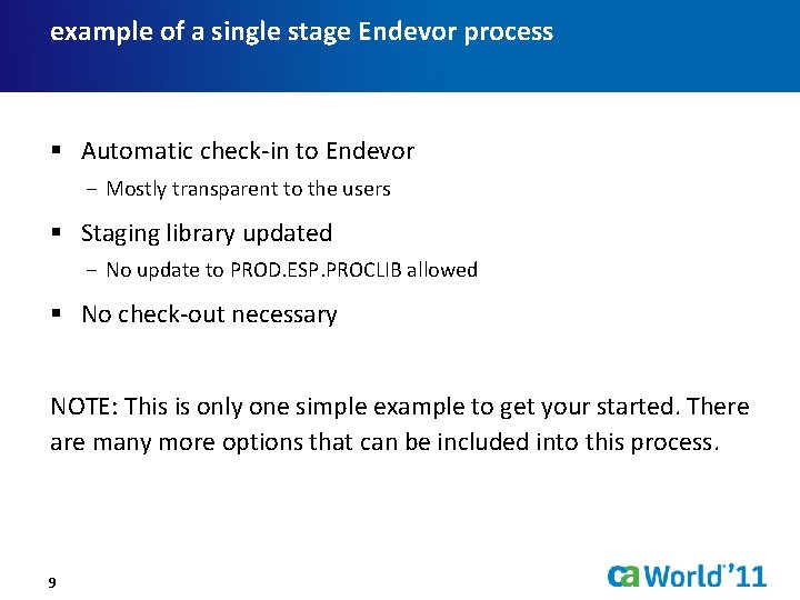 example of a single stage Endevor process § Automatic check-in to Endevor − Mostly