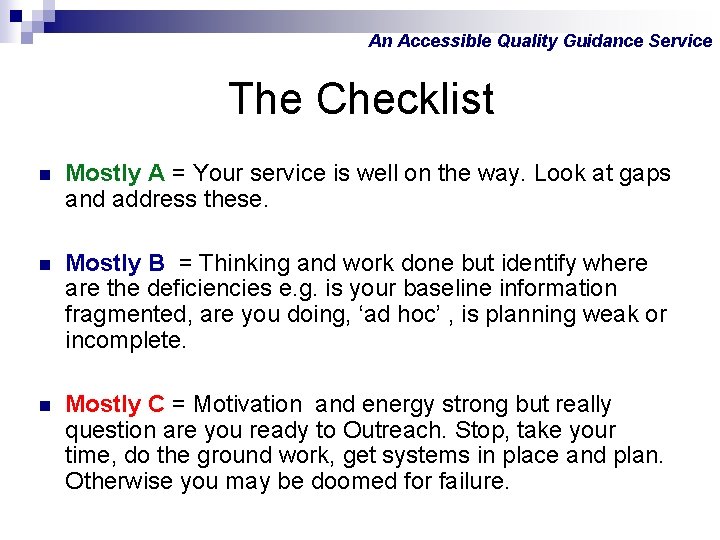 An Accessible Quality Guidance Service The Checklist n Mostly A = Your service is