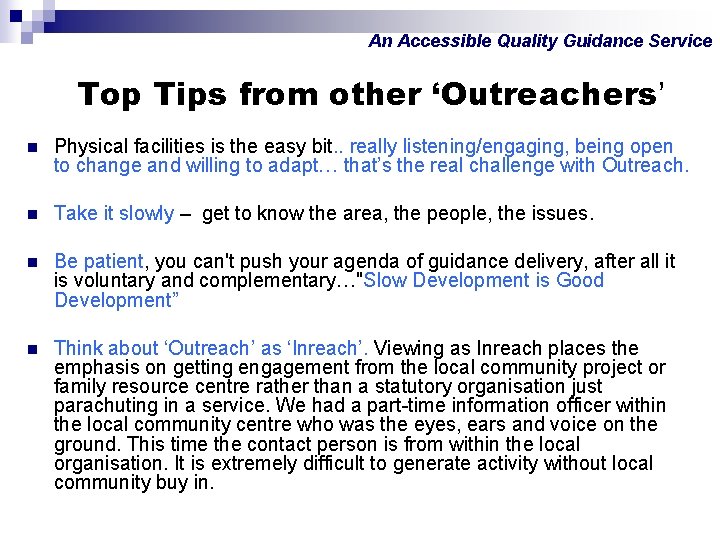 An Accessible Quality Guidance Service Top Tips from other ‘Outreachers’ n Physical facilities is