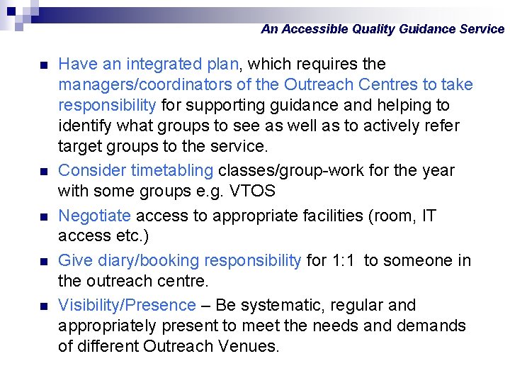 An Accessible Quality Guidance Service n n n Have an integrated plan, which requires