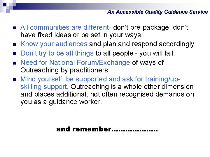 An Accessible Quality Guidance Service n n n All communities are different- don’t pre-package,