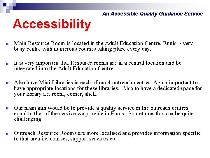 An Accessible Quality Guidance Service Accessibility Main Resource Room is located in the Adult