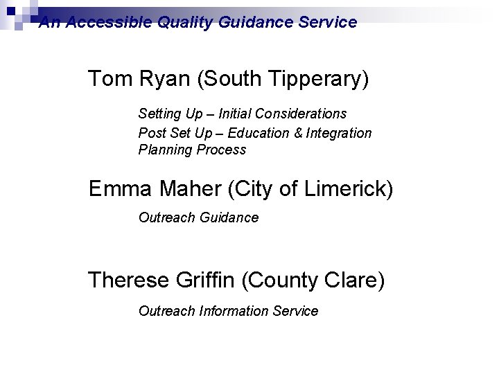 An Accessible Quality Guidance Service Tom Ryan (South Tipperary) Setting Up – Initial Considerations