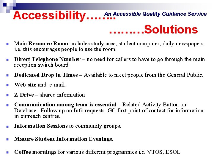 An Accessible Quality Guidance Service Accessibility……. . ………Solutions Main Resource Room includes study area,