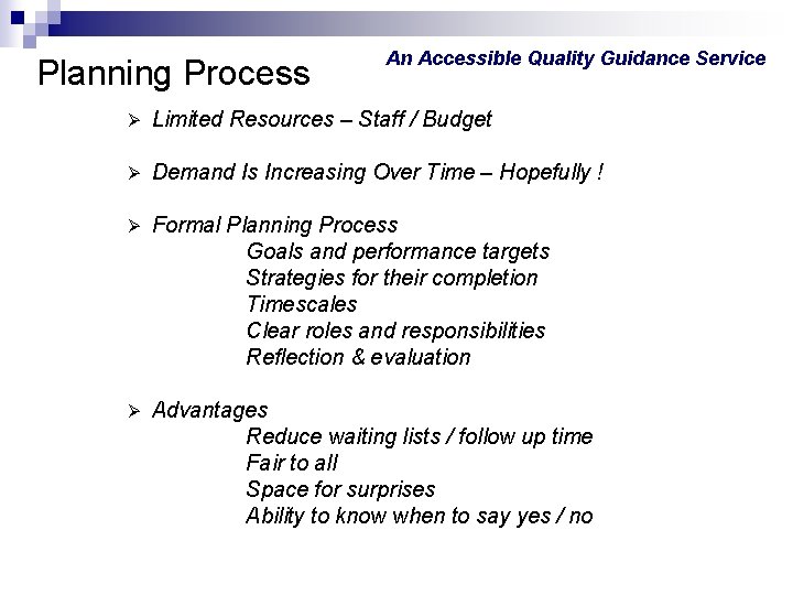 Planning Process An Accessible Quality Guidance Service Ø Limited Resources – Staff / Budget