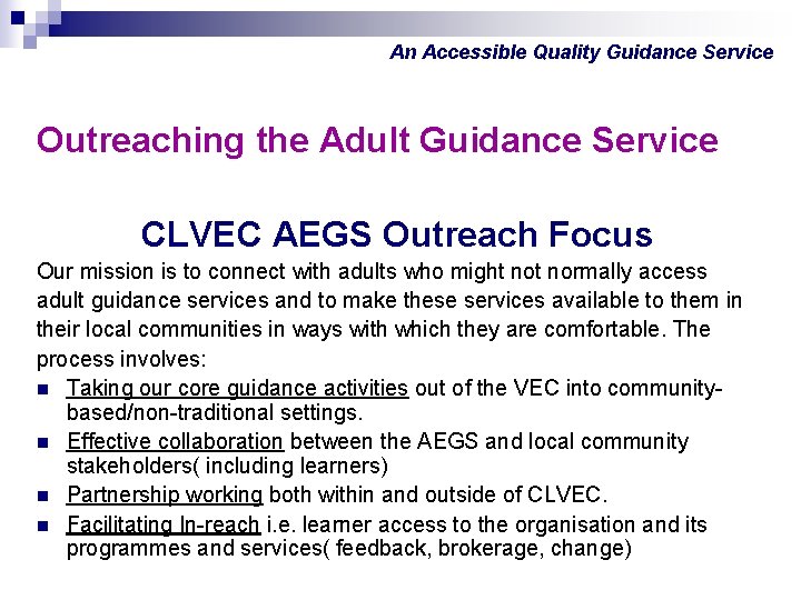 An Accessible Quality Guidance Service Outreaching the Adult Guidance Service CLVEC AEGS Outreach Focus