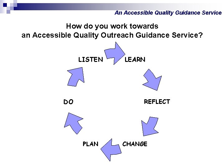 An Accessible Quality Guidance Service How do you work towards an Accessible Quality Outreach