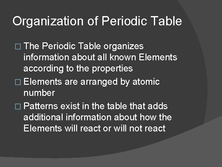 Organization of Periodic Table � The Periodic Table organizes information about all known Elements