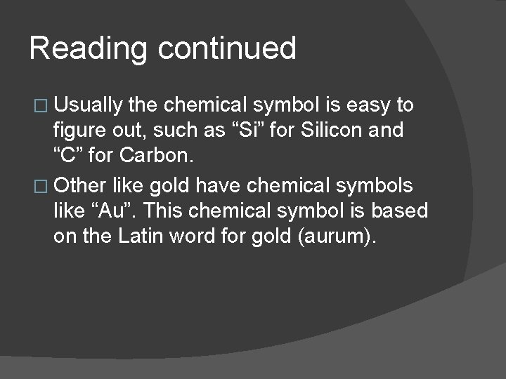 Reading continued � Usually the chemical symbol is easy to figure out, such as