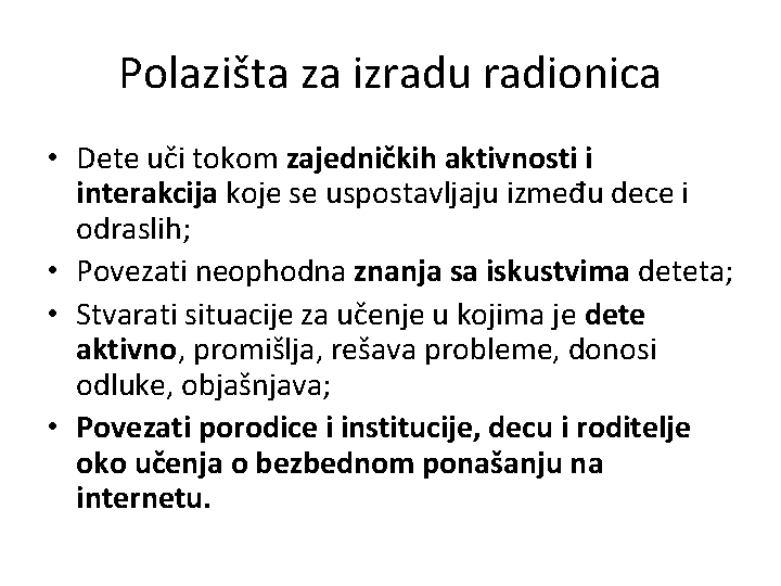 Polazišta za izradu radionica • Dete uči tokom zajedničkih aktivnosti i interakcija koje se