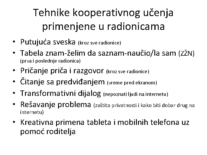 Tehnike kooperativnog učenja primenjene u radionicama • Putujuća sveska (kroz sve radionice) • Tabela