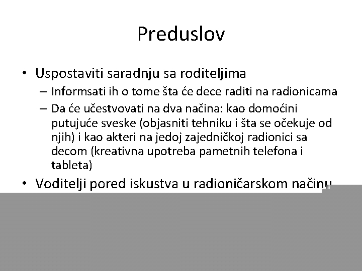 Preduslov • Uspostaviti saradnju sa roditeljima – Informsati ih o tome šta će dece