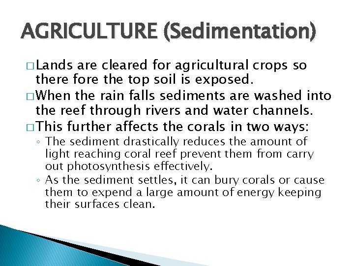 AGRICULTURE (Sedimentation) � Lands are cleared for agricultural crops so there fore the top