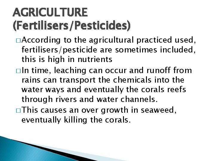AGRICULTURE (Fertilisers/Pesticides) � According to the agricultural practiced used, fertilisers/pesticide are sometimes included, this