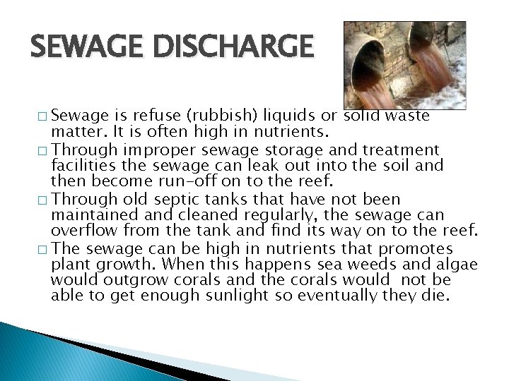 SEWAGE DISCHARGE � Sewage is refuse (rubbish) liquids or solid waste matter. It is