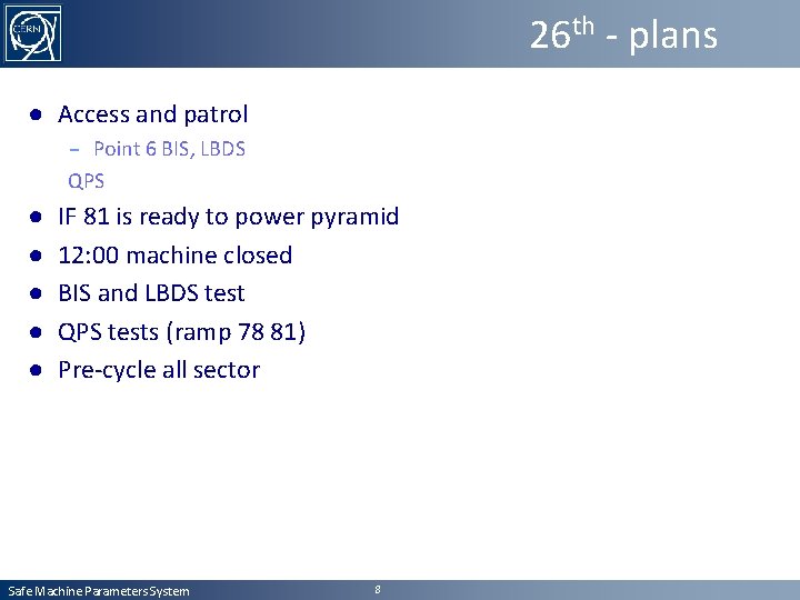 26 th - plans ● Access and patrol – Point 6 BIS, LBDS QPS