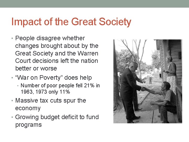 Impact of the Great Society • People disagree whether changes brought about by the