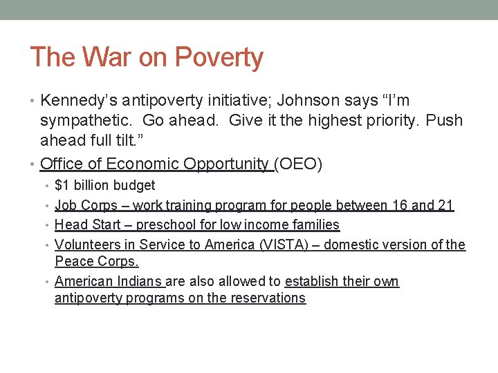 The War on Poverty • Kennedy’s antipoverty initiative; Johnson says “I’m sympathetic. Go ahead.