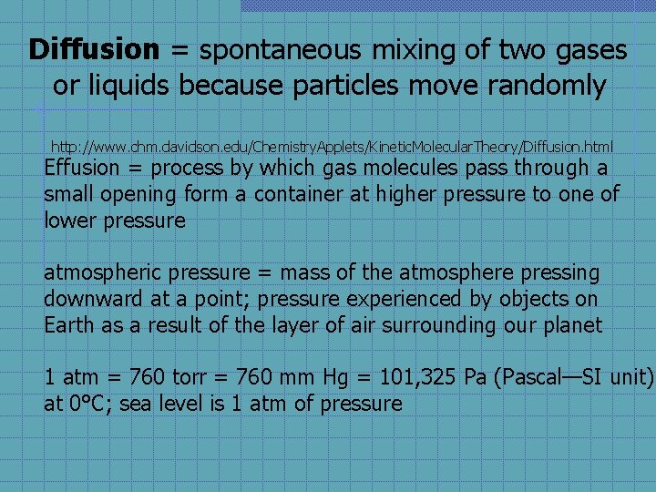 Diffusion = spontaneous mixing of two gases or liquids because particles move randomly http: