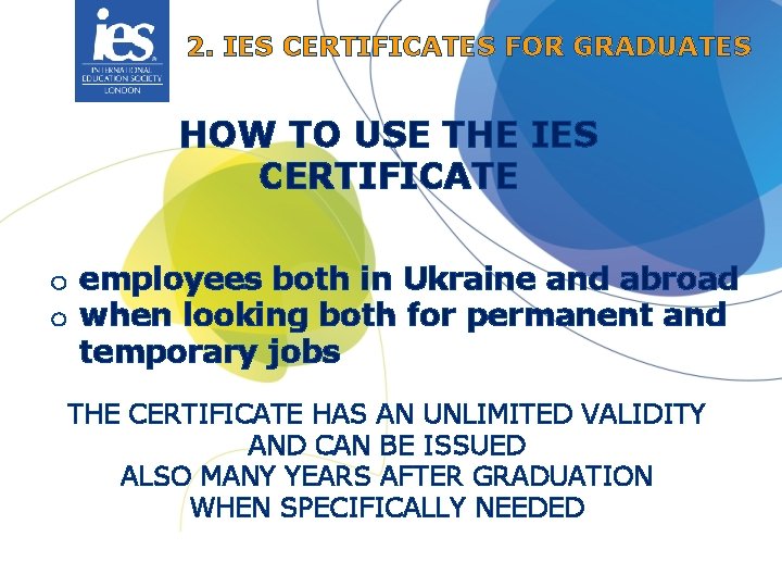 2. IES CERTIFICATES FOR GRADUATES HOW TO USE THE IES CERTIFICATE o employees both