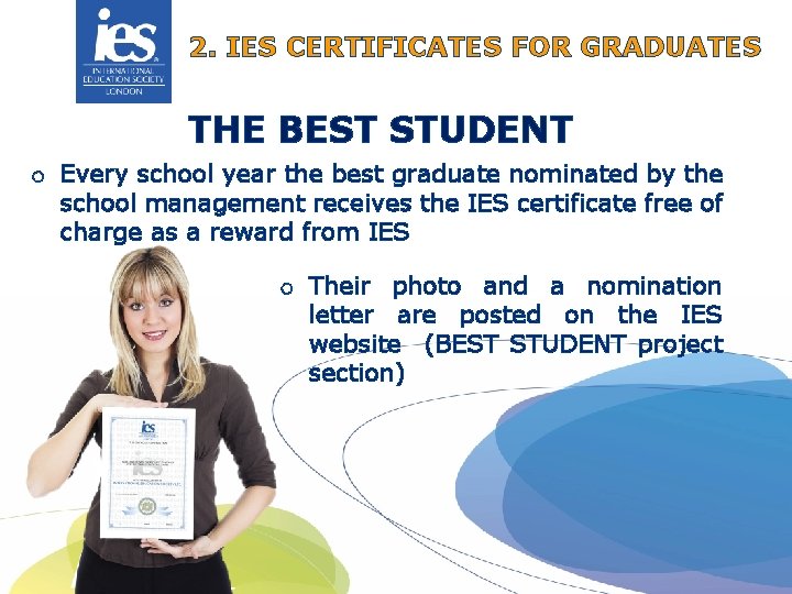 2. IES CERTIFICATES FOR GRADUATES THE BEST STUDENT o Every school year the best