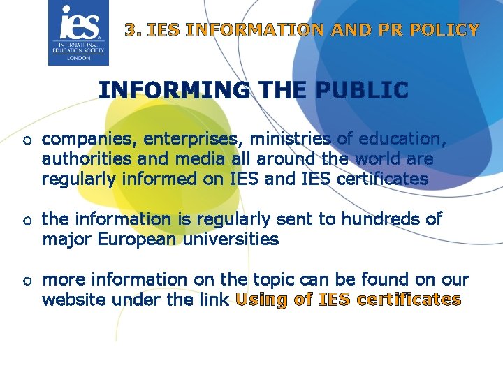 3. IES INFORMATION AND PR POLICY INFORMING THE PUBLIC o companies, enterprises, ministries of