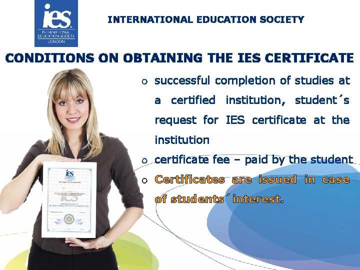 INTERNATIONAL EDUCATION SOCIETY CONDITIONS ON OBTAINING THE IES CERTIFICATE o successful completion of studies