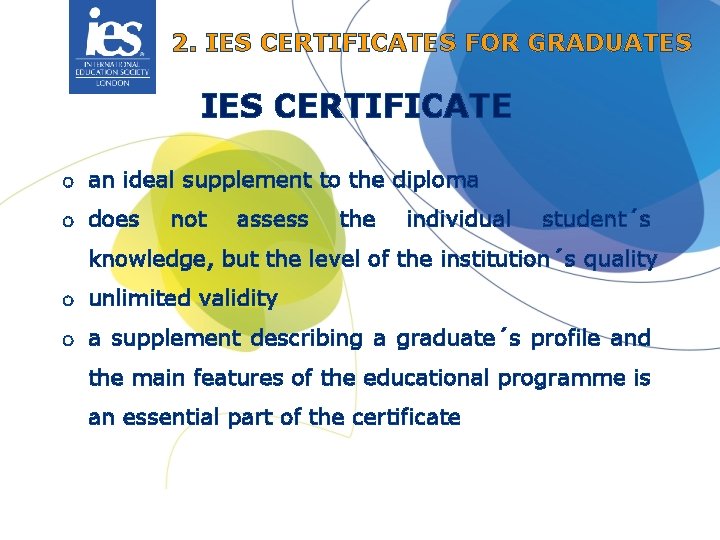 2. IES CERTIFICATES FOR GRADUATES IES CERTIFICATE o an ideal supplement to the diploma
