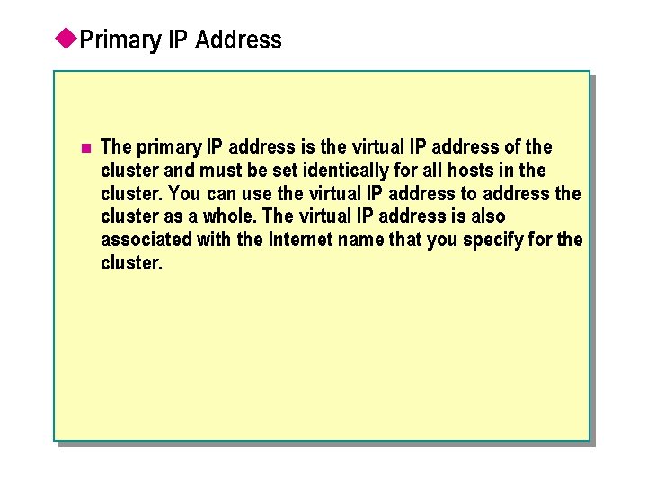 u. Primary IP Address n The primary IP address is the virtual IP address