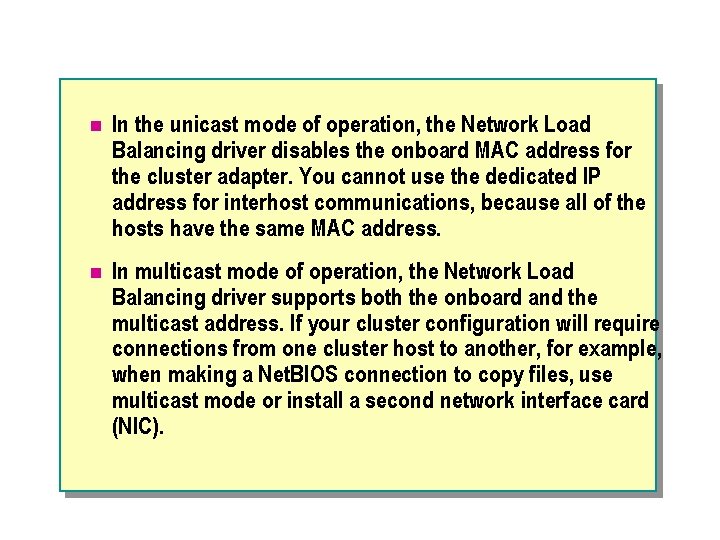 n In the unicast mode of operation, the Network Load Balancing driver disables the