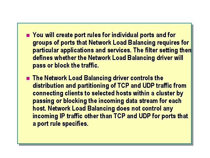 n You will create port rules for individual ports and for groups of ports