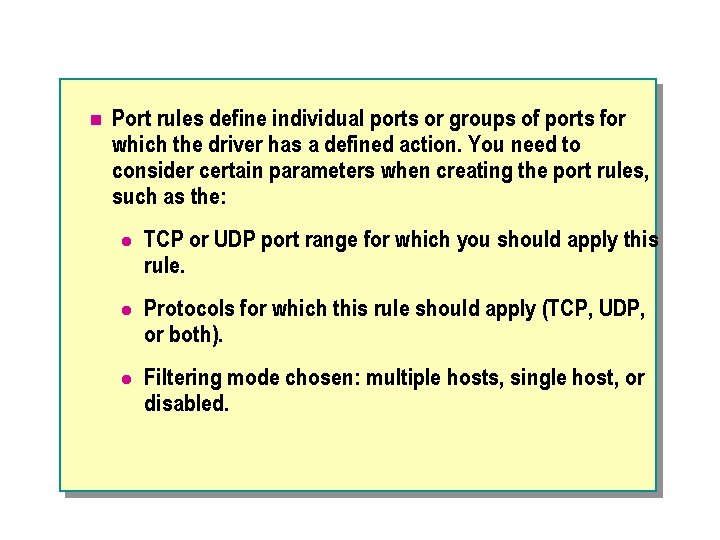 n Port rules define individual ports or groups of ports for which the driver