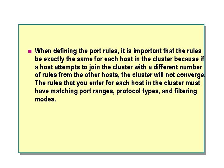 n When defining the port rules, it is important that the rules be exactly